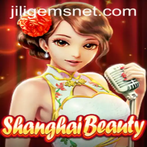 Exploring the Enchantment of ShanghaiBeauty and the Allure of JILIGems